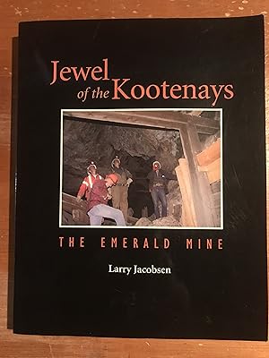 Imagen del vendedor de Jewel of the Kootenays : The Emerald Mine a la venta por COVENANT HERITAGE LIBRIS