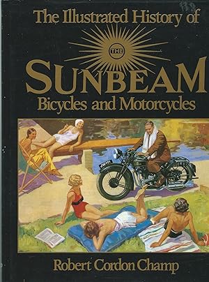 Imagen del vendedor de The Illustrated History of SUNBEAM Bicycles and Motorcycles a la venta por Robin Peake