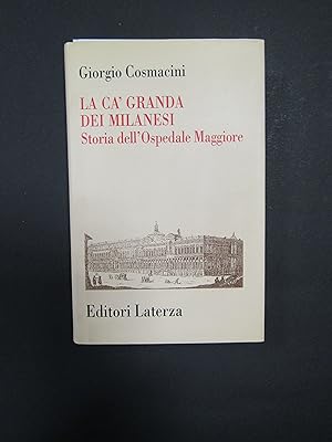 Cosmacini Giorgio. La Ca' Granda dei milanesi. Laterza. 1999-1