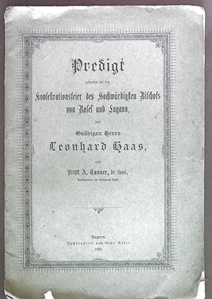 Bild des Verkufers fr Predigt gehalten bei der Konsekrationsfeier des hochwrdigsten Bischofs von Basel und Lugano des Gndigen Herrn Leonhard Haas. zum Verkauf von books4less (Versandantiquariat Petra Gros GmbH & Co. KG)