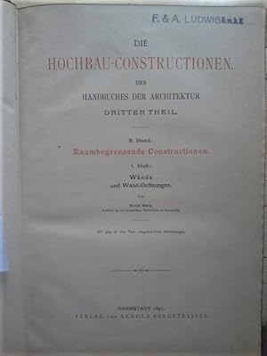 Die Hochbau-Constructionen. - Handbuch der Architektur - Dritter Theil. 2. Band. 1. Heft. - Raumb...