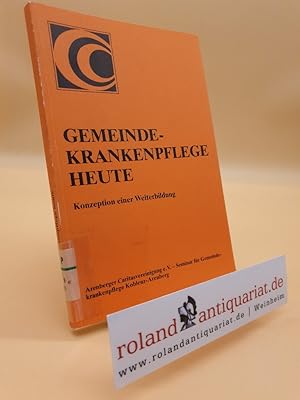 Bild des Verkufers fr Gemeindekrankenpflege heute: Konzeption einer Weiterbildung zum Verkauf von Roland Antiquariat UG haftungsbeschrnkt