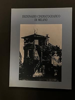 Dizionario cinematografico di Milano. Comune di Milano / Agis Lombardia 1994.