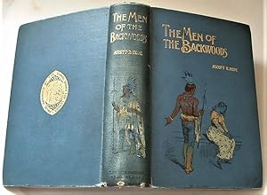 The Men of the Backwoods True Stories and Sketches of the Indians and the Indian Fighters