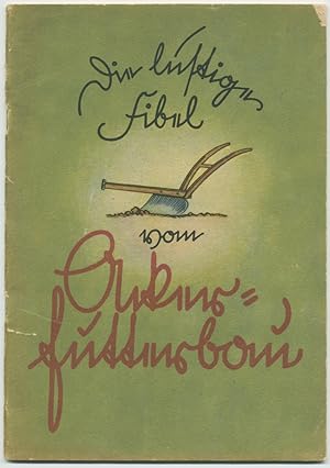 Die lustige Fibel vom Ackerfutterbau. Herausgegeben vom Reichsnährstand, Berlin. Bilder: Ferdinan...