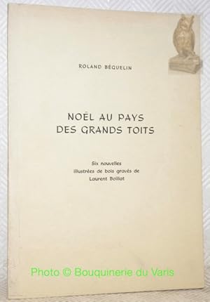 Seller image for Nol au Pays des Grands Toits. Six nouvelles illustres de bois gravs de Laurent Boillat. for sale by Bouquinerie du Varis