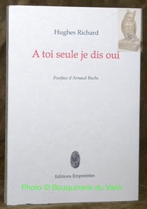 Immagine del venditore per A toi seule je dis oui. Postface d'Arnaud Buchs. venduto da Bouquinerie du Varis