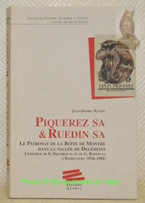 Image du vendeur pour Le patronat de la bote de montre dans la valle de Delmont. L'exemple de E. Piquerez SA et de G. Ruedin SA  Bassecourt (1926-1982). Collection Histoire, conomie et socit. mis en vente par Bouquinerie du Varis