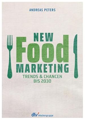 Bild des Verkufers fr New Food Marketing : Trends & Chancen bis 2030 zum Verkauf von AHA-BUCH GmbH
