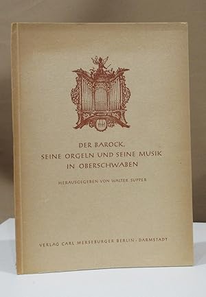 Der Barock, seine Orgeln und seine Musik in Oberschwaben. Zugleich der Bericht über die Tagung in...