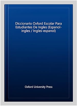 Imagen del vendedor de Diccionario Oxford Escolar Para Estudiantes De Ingles (Espanol-ingles / Ingles-espanol) a la venta por GreatBookPrices