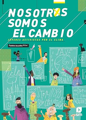 Nosotros somos el cambio Jóvenes activistas por el clima