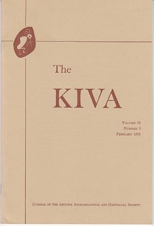 The Kiva. A Journal of the Arizona Archaeological and Historical Society. Volume 28, Number 3, Fe...