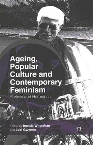 Seller image for Ageing, Popular Culture and Contemporary Feminism : Harleys and Hormones for sale by GreatBookPrices