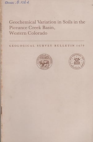 Seller image for Geochemical Variation in Soils in the Pieceance Creek Basin, Western Colorado Geological Survey Bulletin 1479 for sale by Biblioteca di Babele