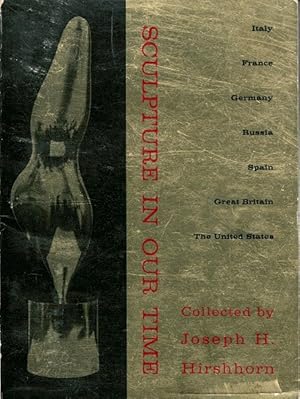 Immagine del venditore per Sculpture in Our Time: Italy, France, Germany, Russia, Spain, Great Britain, the United States: Collected by Joseph H. Hirshhorn venduto da LEFT COAST BOOKS