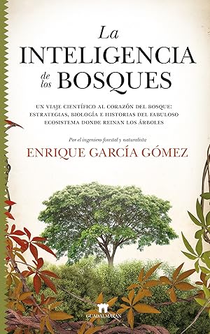 La inteligencia de los bosques Un viaje científico al corazón del bosque: estrategias, biología e...