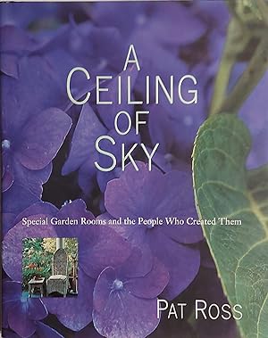 A Ceiling of Sky: Special Garden Rooms and the People Who Created Them