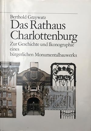 Bild des Verkufers fr Das Rathaus Charlottenburg. Zur Geschichte und Ikonographie eines brgerlichen Monumentalbauwerks. Heimatverein (Charlottenburg, Berlin): Verffentlichungen des Heimatvereins Charlottenburg ; Bd. 2 zum Verkauf von Antiquariat J. Hnteler