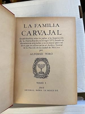 LA FAMILIA CARVAJAL. ESTUDIO HISTÓRICO SOBRE LOS JUDÍOS Y LA INQUISICIÓN DE LA NUEVA ESPAÑA EN EL...