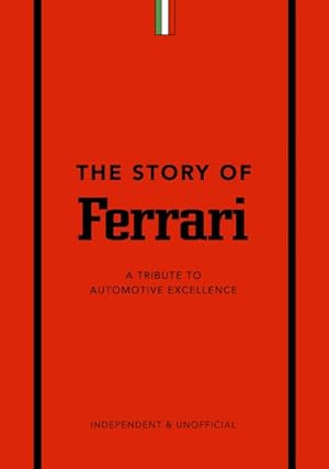 Imagen del vendedor de Story of Ferrari : A Tribute to Automotive Excellence a la venta por GreatBookPrices