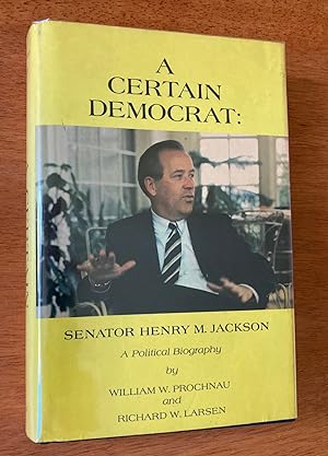 Bild des Verkufers fr A Certain Democrat: Senator Henry M. Jackson (Inscribed First Edition) zum Verkauf von M.S.  Books