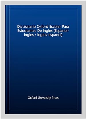 Imagen del vendedor de Diccionario Oxford Escolar Para Estudiantes De Ingles (Espanol-ingles / Ingles-espanol) a la venta por GreatBookPrices