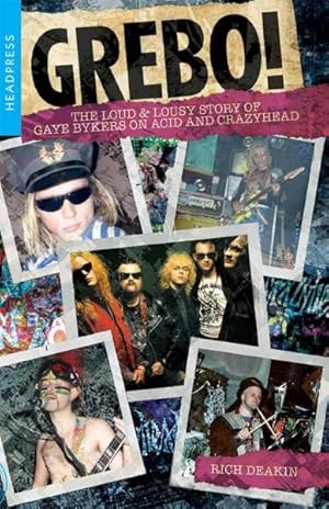 Image du vendeur pour Grebo! : The Loud & Lousy Story of Gaye Bykers on Acid and Crazyhead mis en vente par GreatBookPricesUK