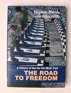 Imagen del vendedor de The Road to Freedom. A History of the Ho Chi Minh Trail a la venta por Vortex Books