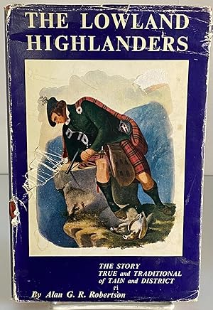 Image du vendeur pour The lowland highlanders: The story, true and traditional, of Tain and district, mis en vente par Books Galore Missouri