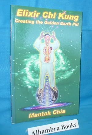 Seller image for Elixir Chi Kung : Creating the Golden Earth Pill for sale by Alhambra Books