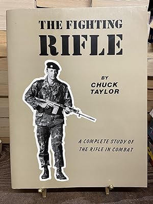 The Fighting Rifle: A Complete Study of the Rifle in Combat