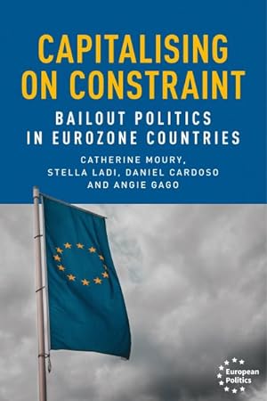 Seller image for Capitalising on Constraint : Bailout Politics in Eurozone Countries for sale by GreatBookPrices