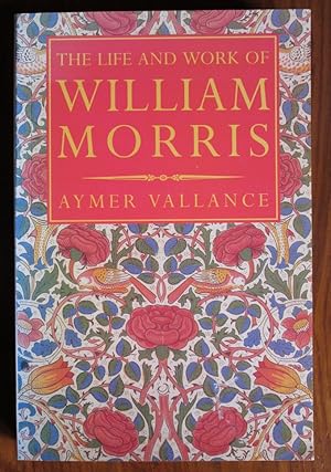 Seller image for The Life and Work of William Morris: His Art, His Writing and His Public Life for sale by C L Hawley (PBFA)