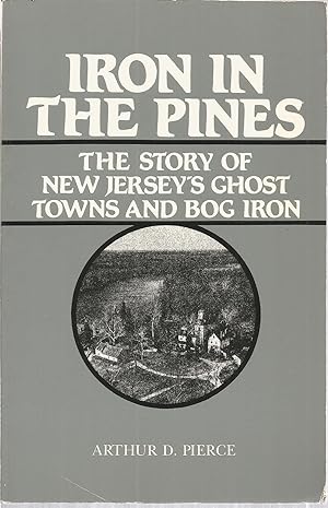 Seller image for Iron in the Pines: The Story of New Jersey's Ghost Towns and Bog iron for sale by The Book Junction