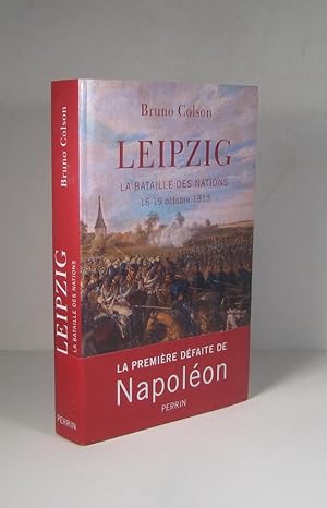 Seller image for Leipzig. La bataille des nations 16-19 octobre 1813 for sale by Librairie Bonheur d'occasion (LILA / ILAB)