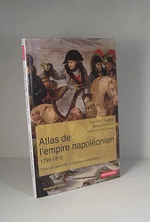 Atlas de l'Empire napoléonien 1799-1815. Vers une nouvelle civilisation européenne