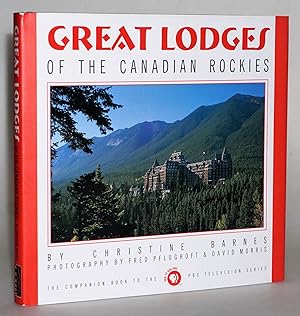 Great Lodges of the Canadian Rockies: The Companion Book to the PBS Television Series