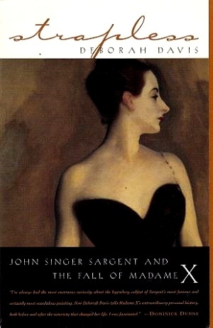 Strapless: John Singer Sargent and the Fall of Madame X