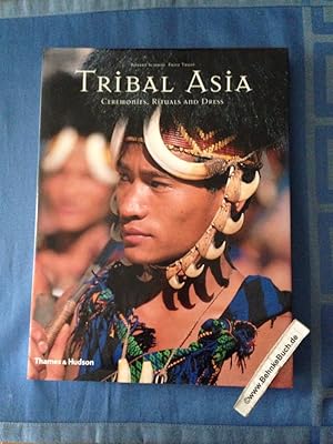 Tribal Asia: Ceremonies, Rituals and Dress.