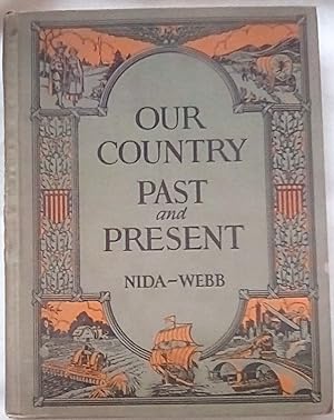 Our Country Past and Present: A Unified Course in the History and the Geography of the United Sta...