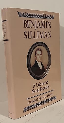Seller image for Benjamin Silliman: A Life in the Young Republic for sale by Wordbank Books