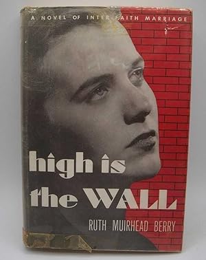 Image du vendeur pour High Is the Wall: A Novel of Inter-Faith Marriage mis en vente par Easy Chair Books