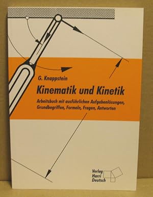 Bild des Verkufers fr Kinematik und Kinetik. Arbeitsbuch mit ausfhrlichen Aufgabenlsungen, Grundbegriffen, Formeln, Fragen, Antworten. zum Verkauf von Nicoline Thieme