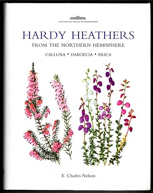 Hardy Heathers from the Northern Hemisphere: Calluna - Daboecia - Erica (Botanical Magazine Monog...