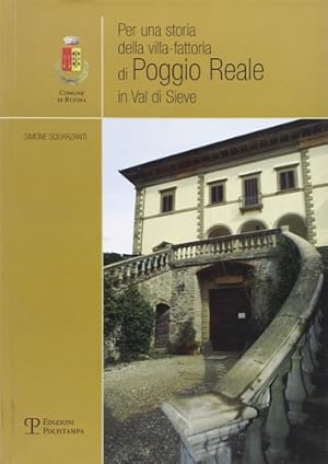 Bild des Verkufers fr Per una storia della Villa-fattoria di Poggio Reale in Val di Sieve. zum Verkauf von FIRENZELIBRI SRL