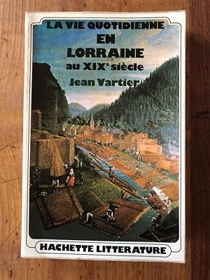 Image du vendeur pour Vartier La vie quotidienne en Lorraine au XIX sicle mis en vente par Librairie des Possibles