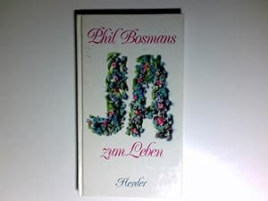 Seller image for Ja zum Leben. Phil Bosmans. [bertragung aus d. Niederlnd.: Ulrich Schtz] for sale by Antiquariat Buchhandel Daniel Viertel