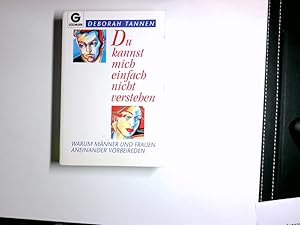 Bild des Verkufers fr Du kannst mich einfach nicht verstehen : warum Mnner und Frauen aneinander vorbeireden. Aus dem Amerikan. von Maren Klostermann / Goldmann ; 12349 zum Verkauf von Antiquariat Buchhandel Daniel Viertel