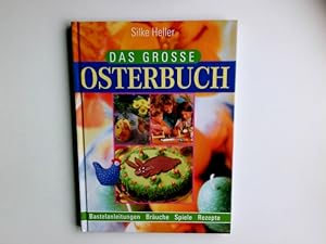 Imagen del vendedor de Das groe Osterbuch : Bastelanleitungen, Bruche, Spiele, Rezepte. Silke Heller. [Red.: Magda Antonic] a la venta por Antiquariat Buchhandel Daniel Viertel